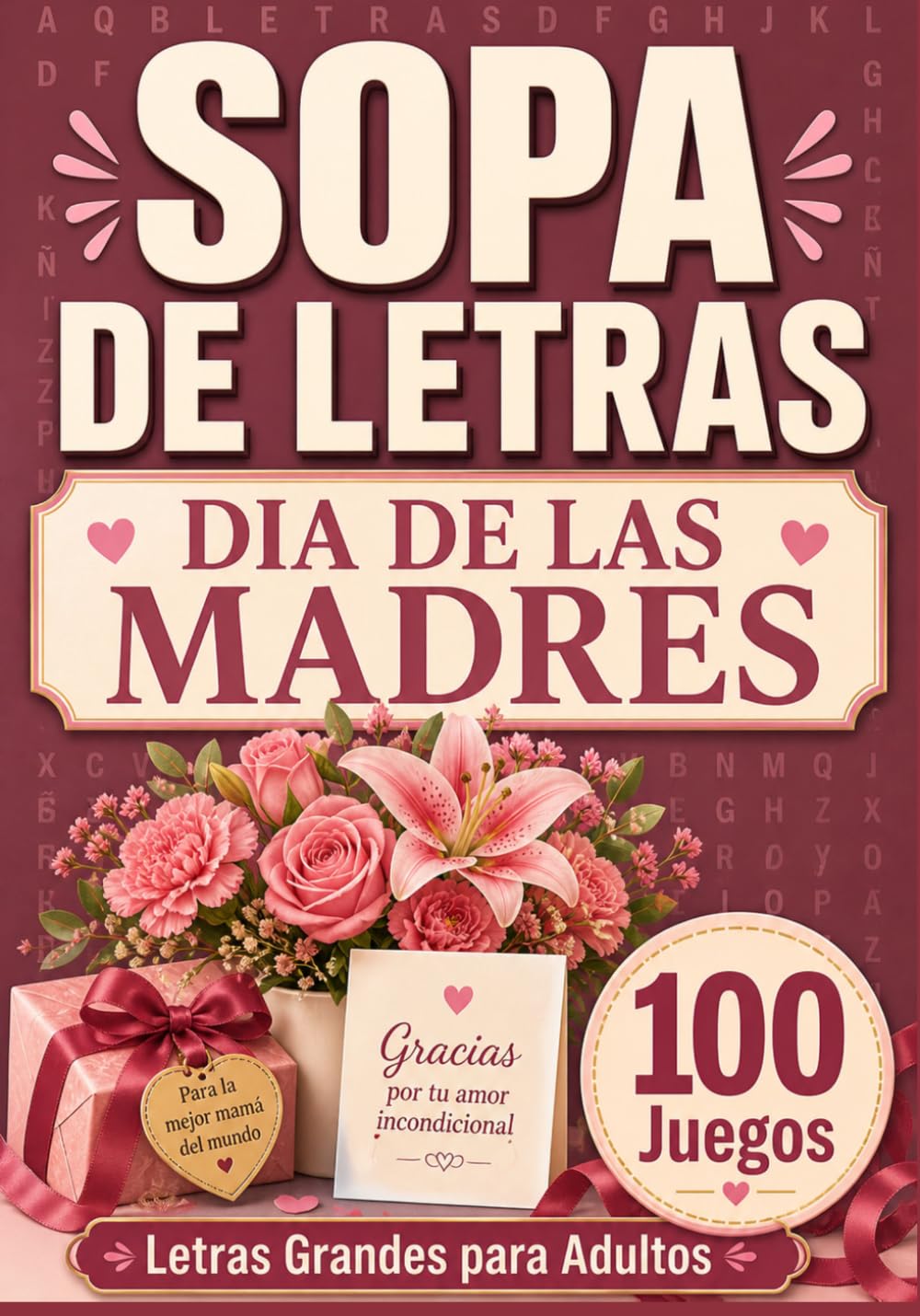 Sopa de Letras Día de las Madres Letra Grande: 100 juegos con amor para mama: Pasatiempos Relajantes para Adultos con Mensajes de Amor y Gratitud | Regalo Perfecto para Mamá |