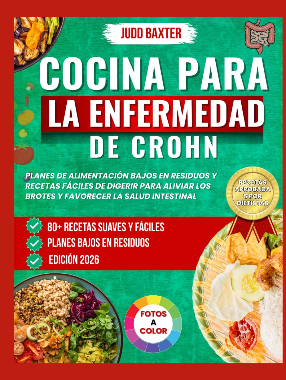 Cocina para la Enfermedad de Crohn: Planes de alimentación bajos en residuos y recetas fáciles de digerir para aliviar los brotes y favorecer la salud ... de libros de cocina para la salud digestiva)