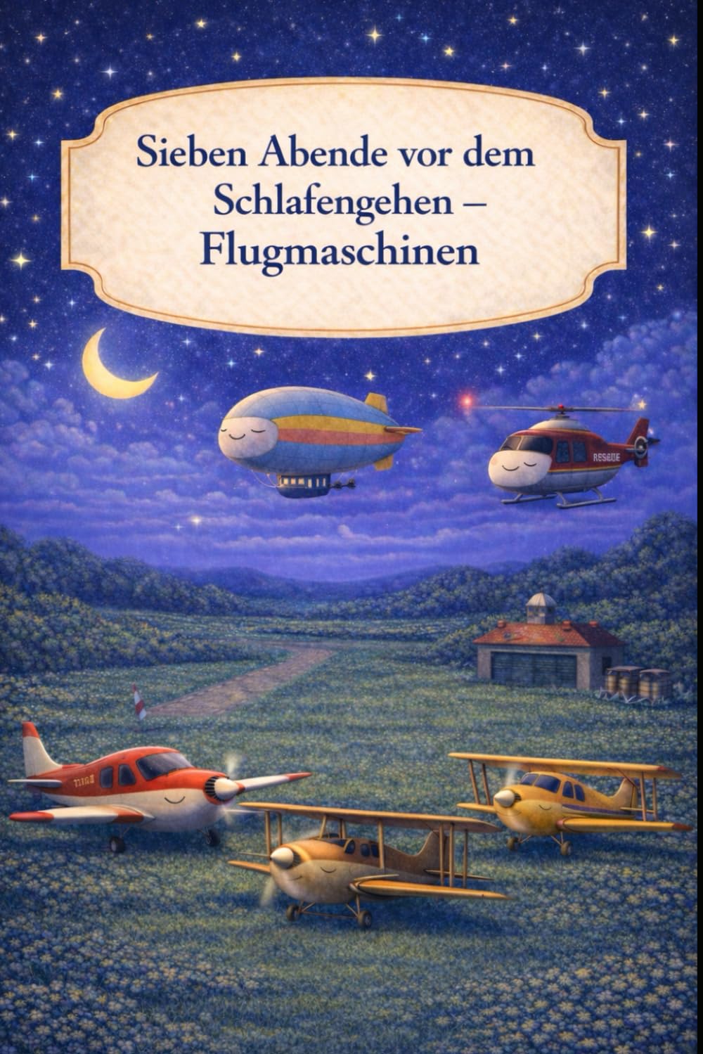 Sieben Abende vor dem Schlafengehen – Flugmaschinen: Ein sanftes Gute-Nacht-Buch über ruhige Abende am Himmel