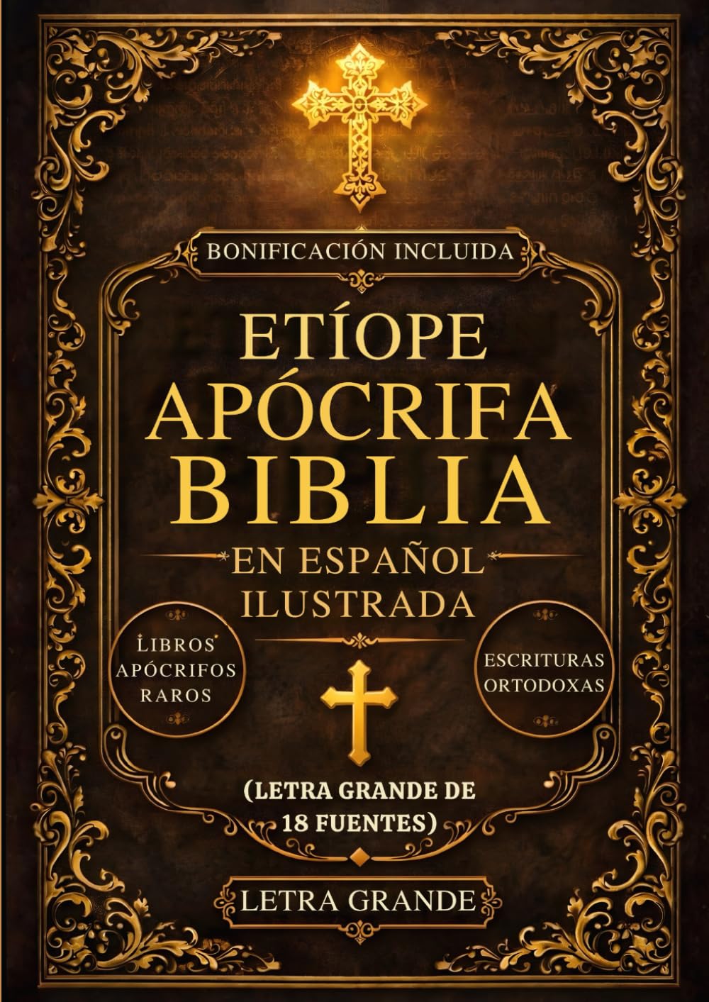 Biblia Apócrifa Etíope En Español Ilustrada (Letra Grande De 18 Fuentes): Los Libros Sagrados Perdidos Del Canon, Incluidos Enoc, Jubileos, Meqabyan, Esdras Y Escrituras Ortodoxas Raras