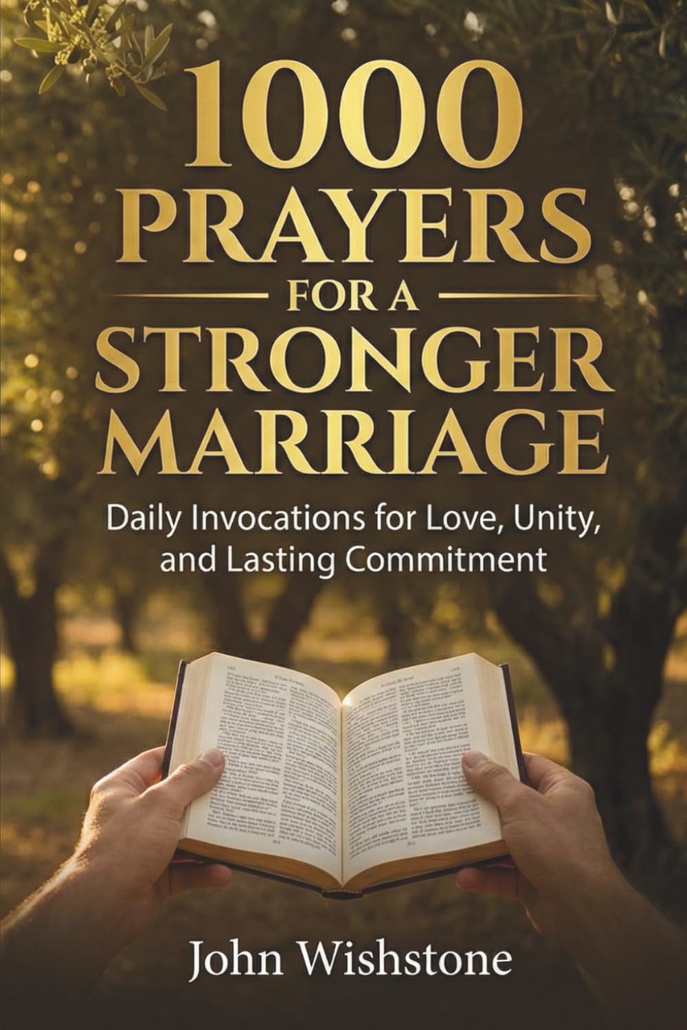 1000 Prayers for a Stronger Marriage: Daily Invocations for Love, Unity, and Lasting Commitment (Prayer & Devotional)