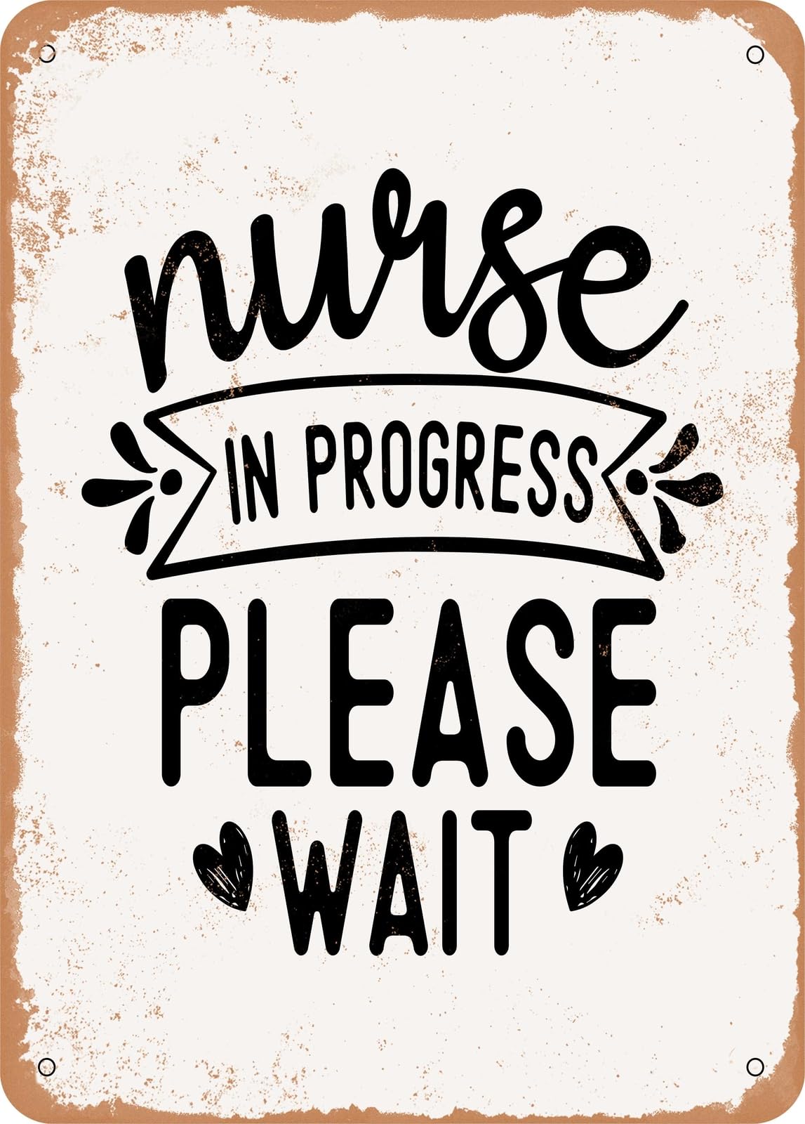 Miaomansenstore Metal Sign - Nurse In Progress Please Wait - 4 - Vintage Rusty Look Home Decor