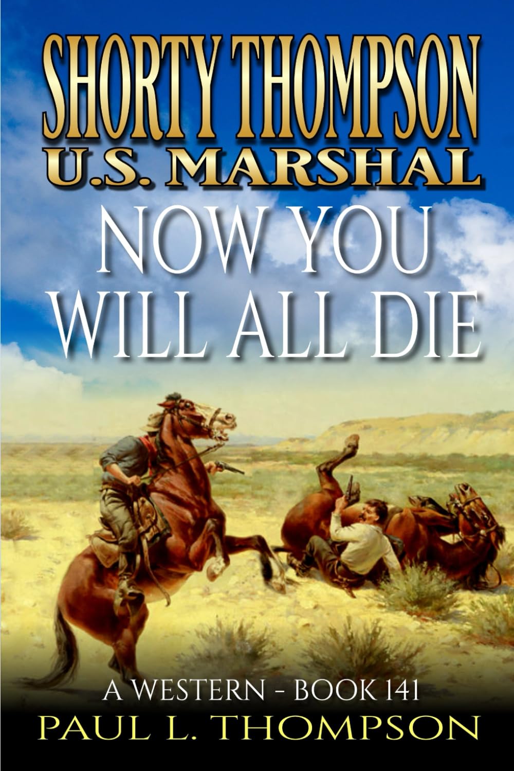 Shorty Thompson: U.S. Marshal: Now You Will All Die: A Western (Shorty Thompson: U.S. Marshal: Tales of the Old West)
