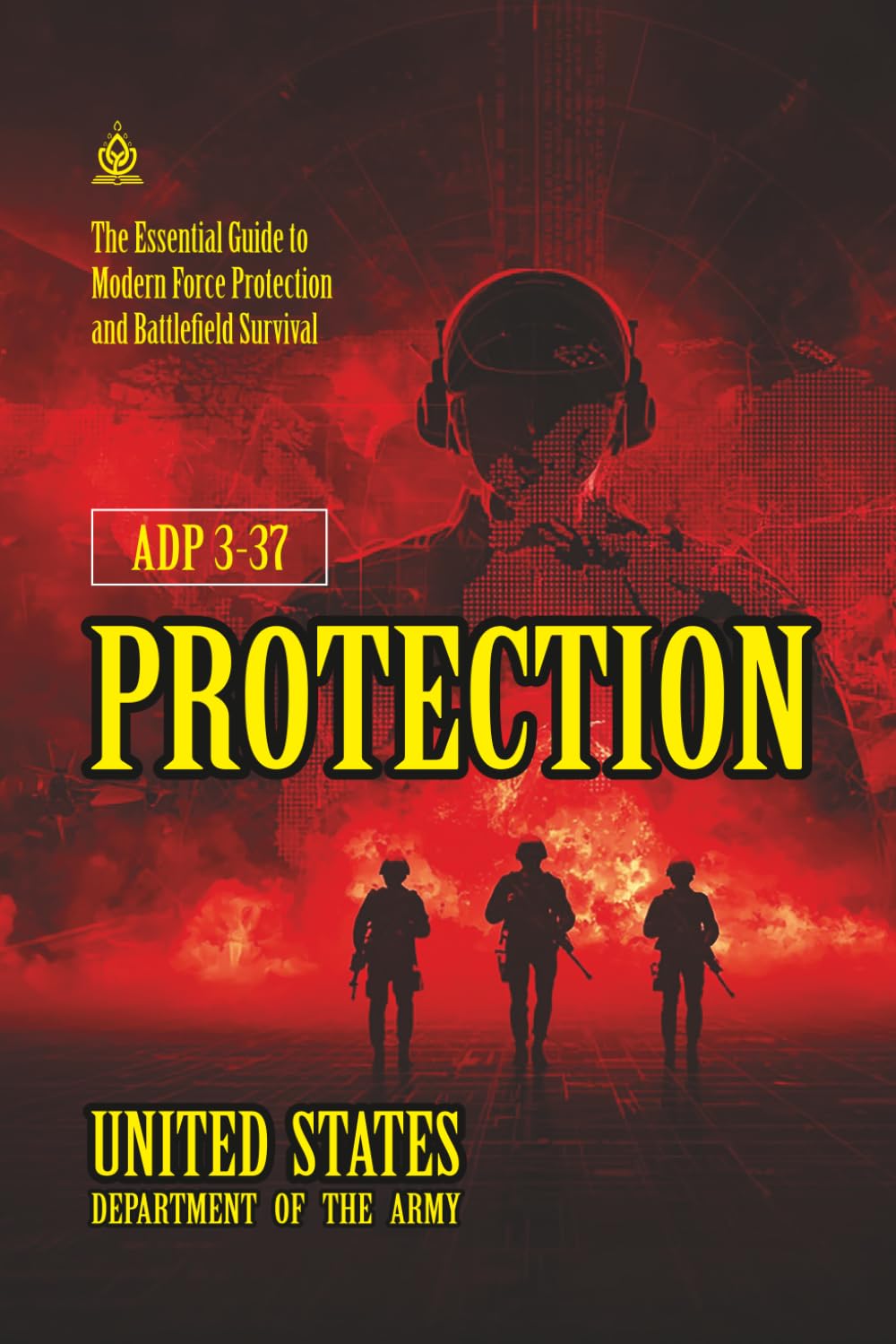 ADP 3-37 Protection: [Annotated] The Essential Guide to Modern Force Protection and Battlefield Survival