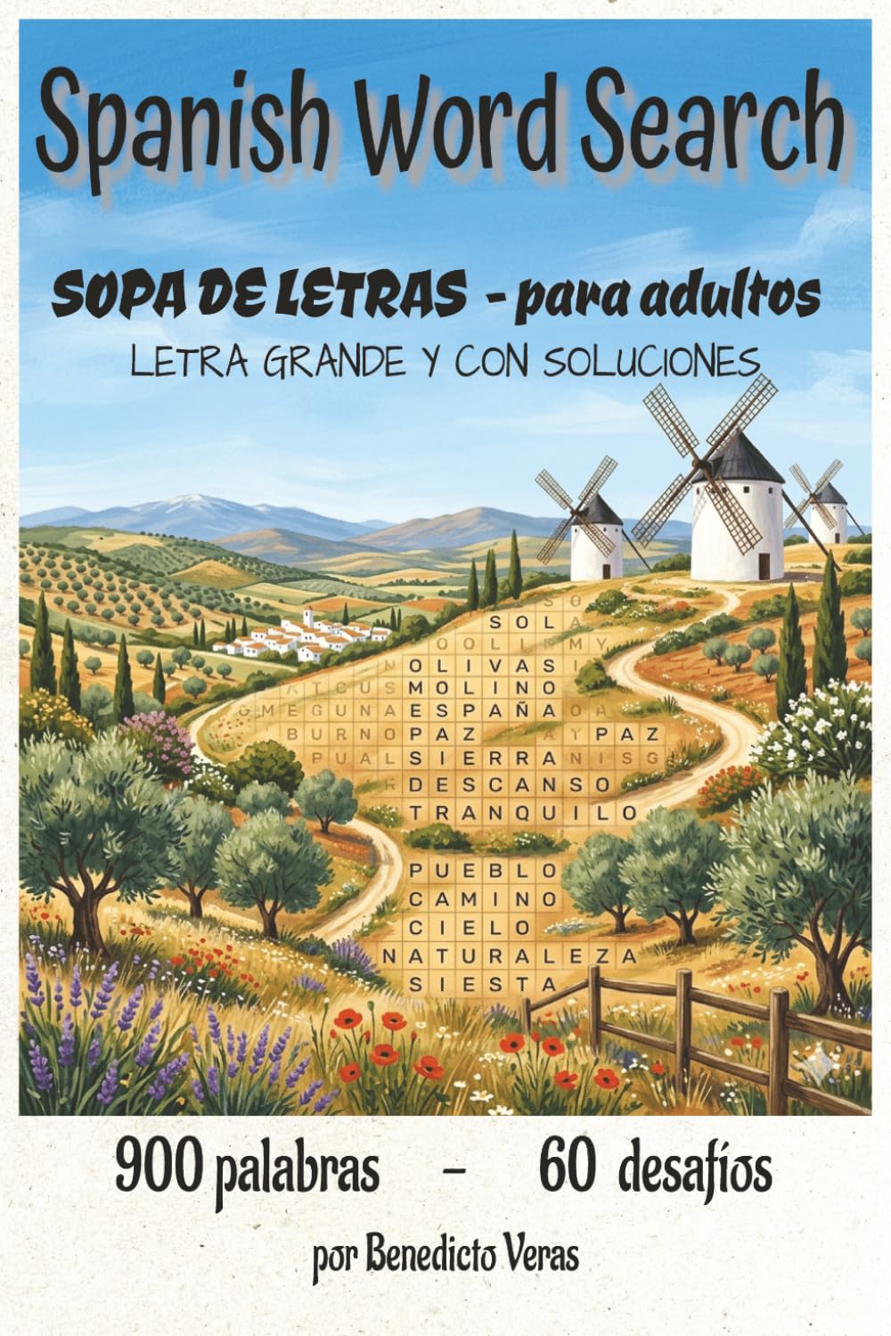 Spanish Word Search - Sopa de Letras para adultos: 60 desafíos de paz e ingenio: 900 palabras en letra grande con soluciones. Encuentra el sosiego en cada página.