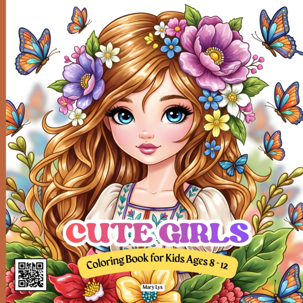 CUTE GIRLS COLORING BOOK FOR KIDS AGES 8 - 12: Over 40 Kawaii Girls with Flowers & Butterflies – Adorable and Detailed Coloring Pages for Creative Kids Ages 8–12