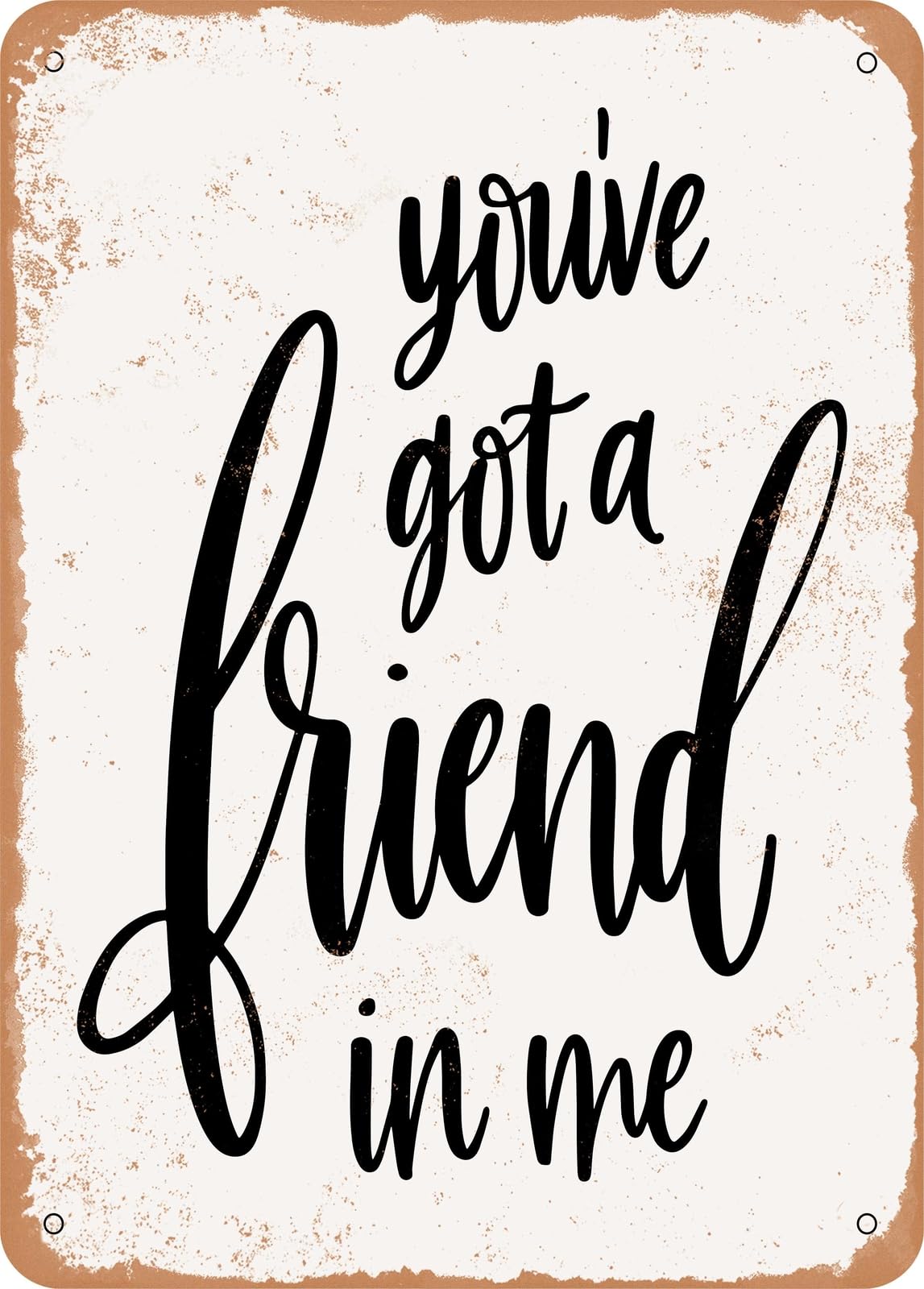 Metal Sign - Friend In Me - Vintage Rusty Look home decor
