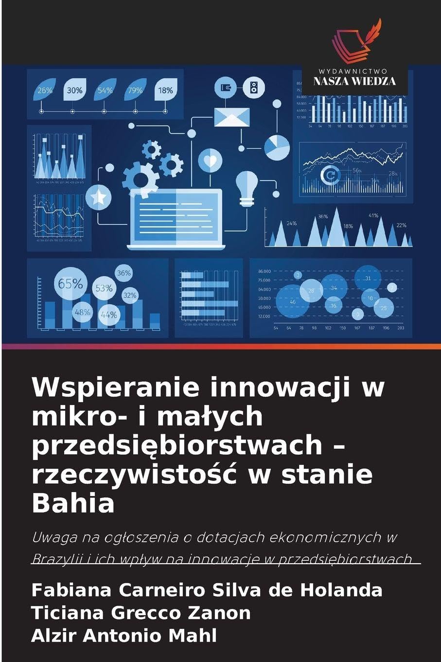 Wspieranie innowacji w mikro- i malych przedsiębiorstwach - rzeczywistośc w stanie Bahia: Uwaga na og¿oszenia o dotacjach ekonomicznych w Brazylii i ich wp¿yw na innowacje w przedsi¿biorstwach