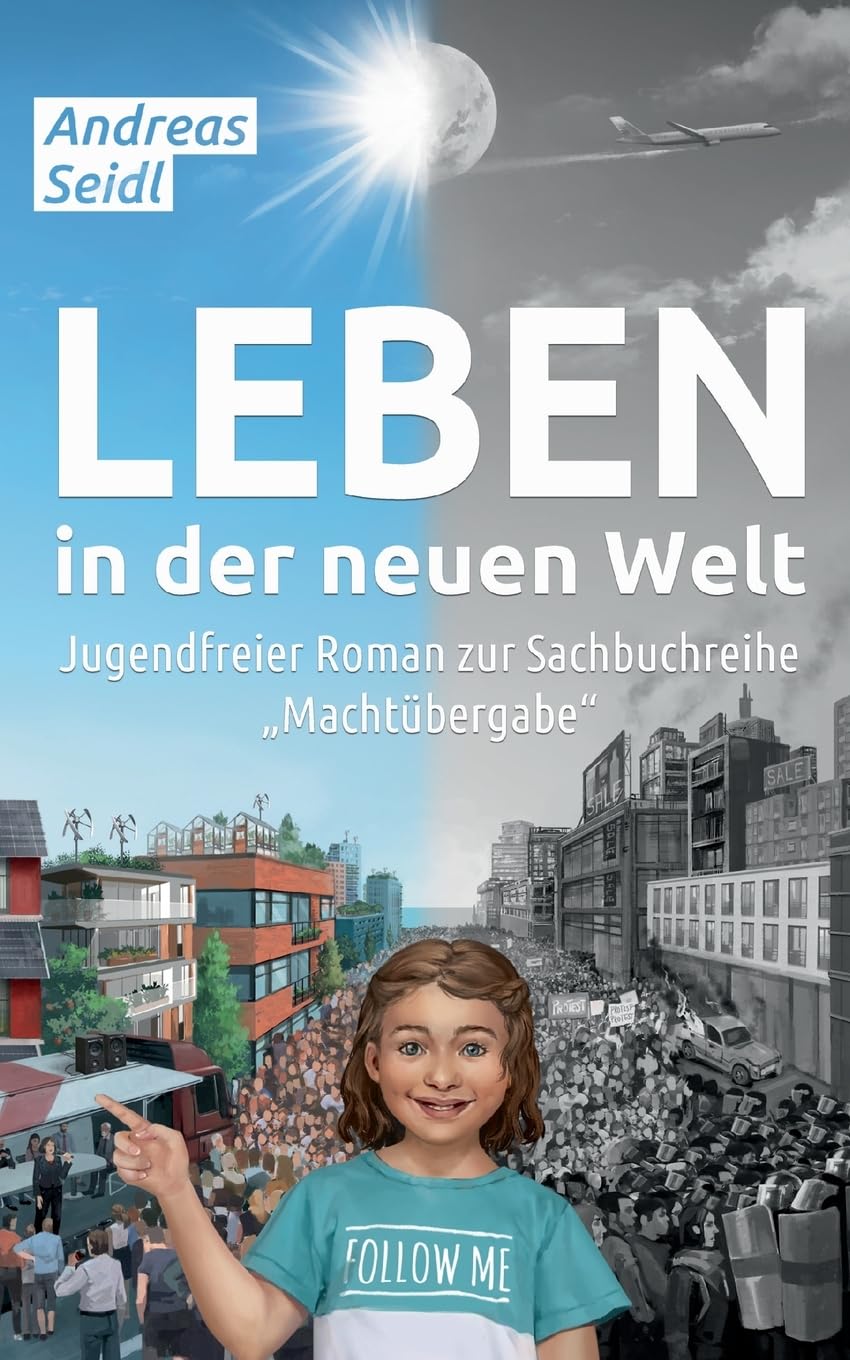 Leben in der neuen Welt: Jugendfreier Roman zur Sachbuchreihe "Machtübergabe"