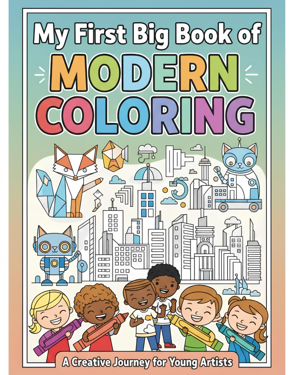 My First Big Book of Modern Coloring: Coloring Book for Toddlers and Kids Ages 2-8 | High-Contrast Everyday Objects, Gadgets, and Household Items with Thick Outlines