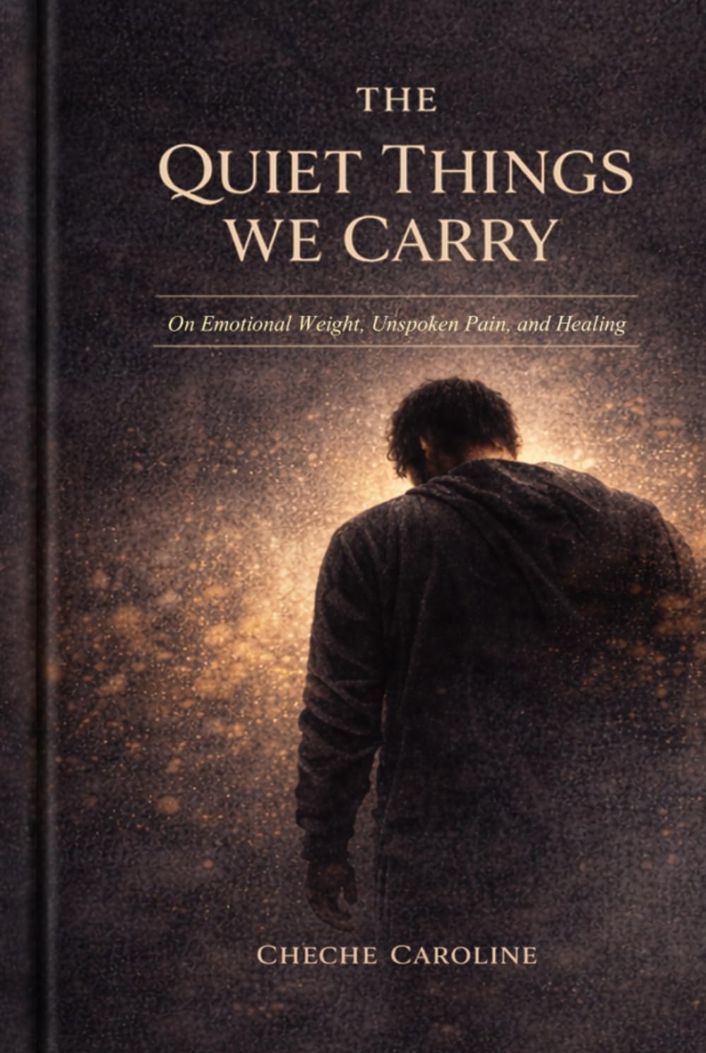 The Quiet Things We Carry: On Emotional Weight, Unspoken Pain, and Healing