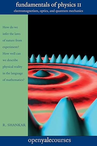 Fundamentals of Physics II: Electromagnetism, Optics, and Quantum Mechanics (The