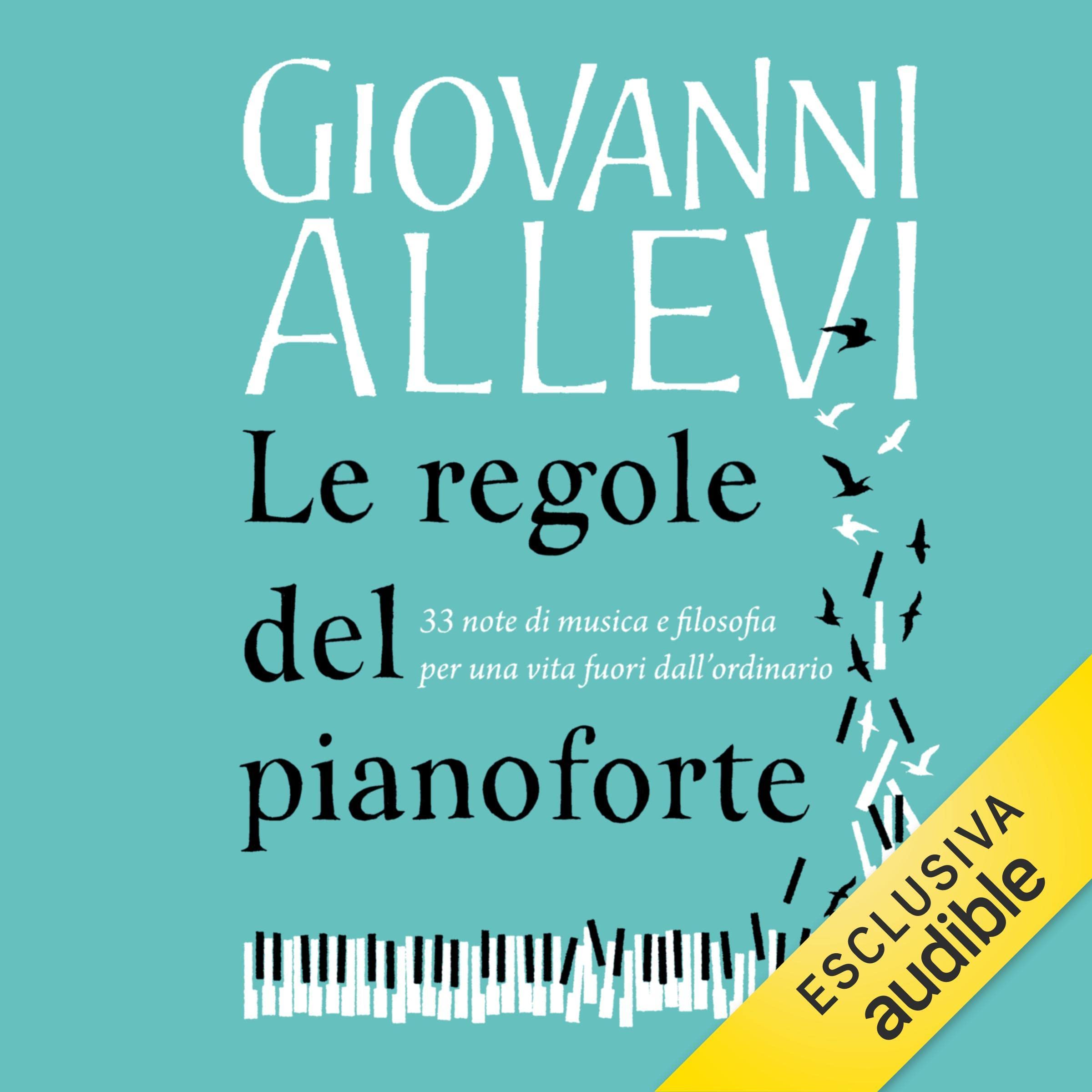 Le regole del pianoforte: 33 note di musica e filosofia per una vita fuori dall'ordinario