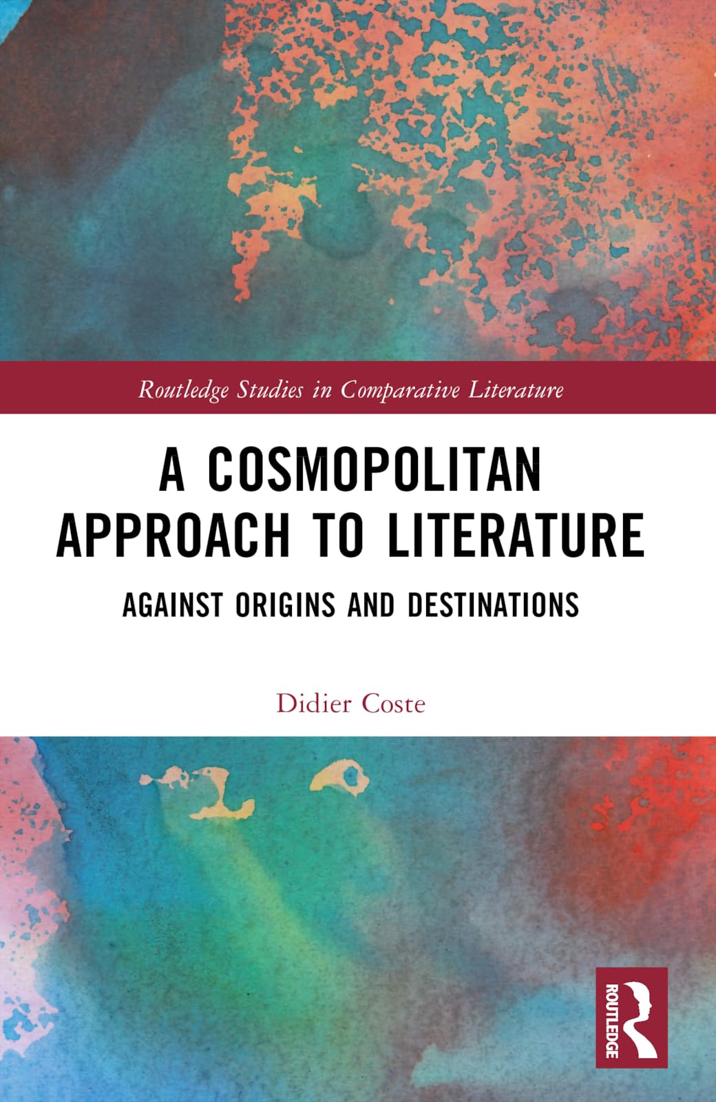 A Cosmopolitan Approach to Literature (Routledge Studies in Comparative Literature)