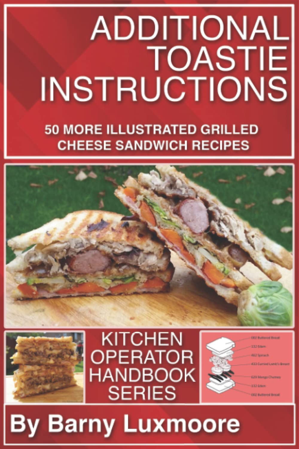 Additional Toastie Instructions: 50 More Illustrated Grilled Cheese Sandwich Recipes (Kitchen Operator Handbooks)