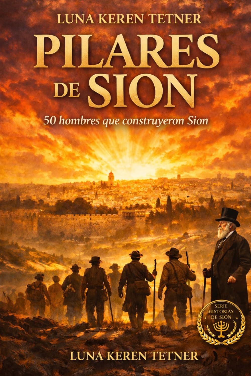 Los Pilares de Sion: 50 hombres que construyeron Sion (Historias de Sion)