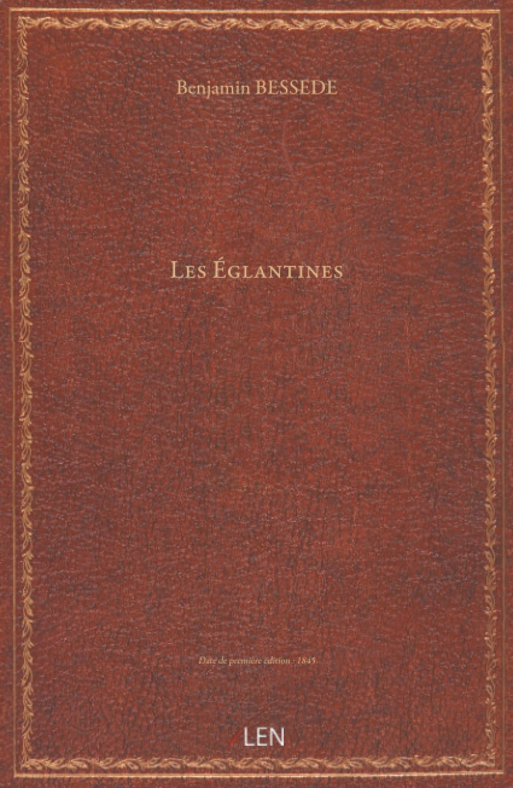 Les Églantines, poésies par Benjamin Bessède...