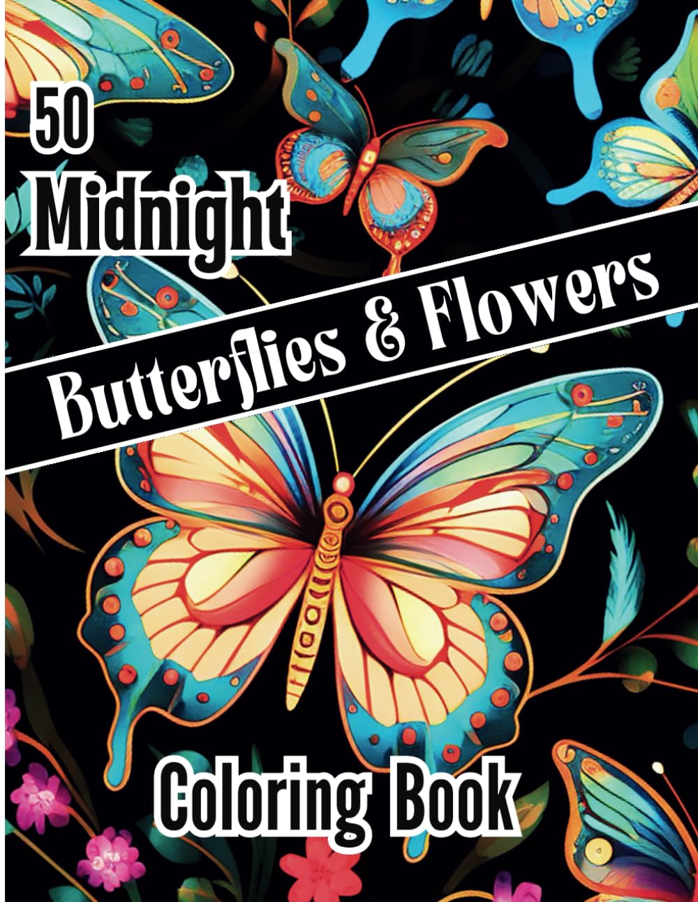 50 Midnight Butterflies and Flowers Coloring Book: Images pop on black paper. Grayscale adds depth and dimension to your artwork. Enjoy creativity, ... Suitable for teens, adults and seniors.