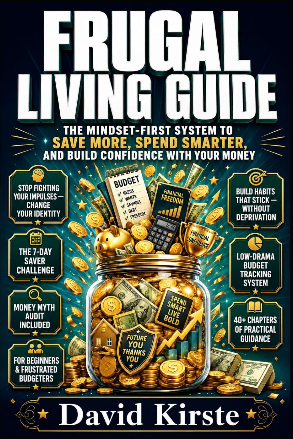 Frugal Living Guide: 40 Simple Money Habits to Stop Overspending, Build Savings, and Create Lasting Financial Freedom Without Deprivation