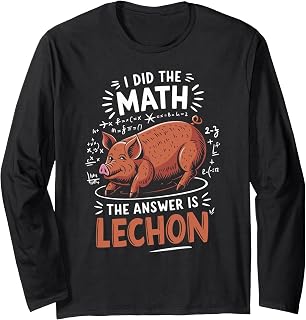 Food Lovers I Did The Math Answer Is Lechon Long Sleeve T-Shirt