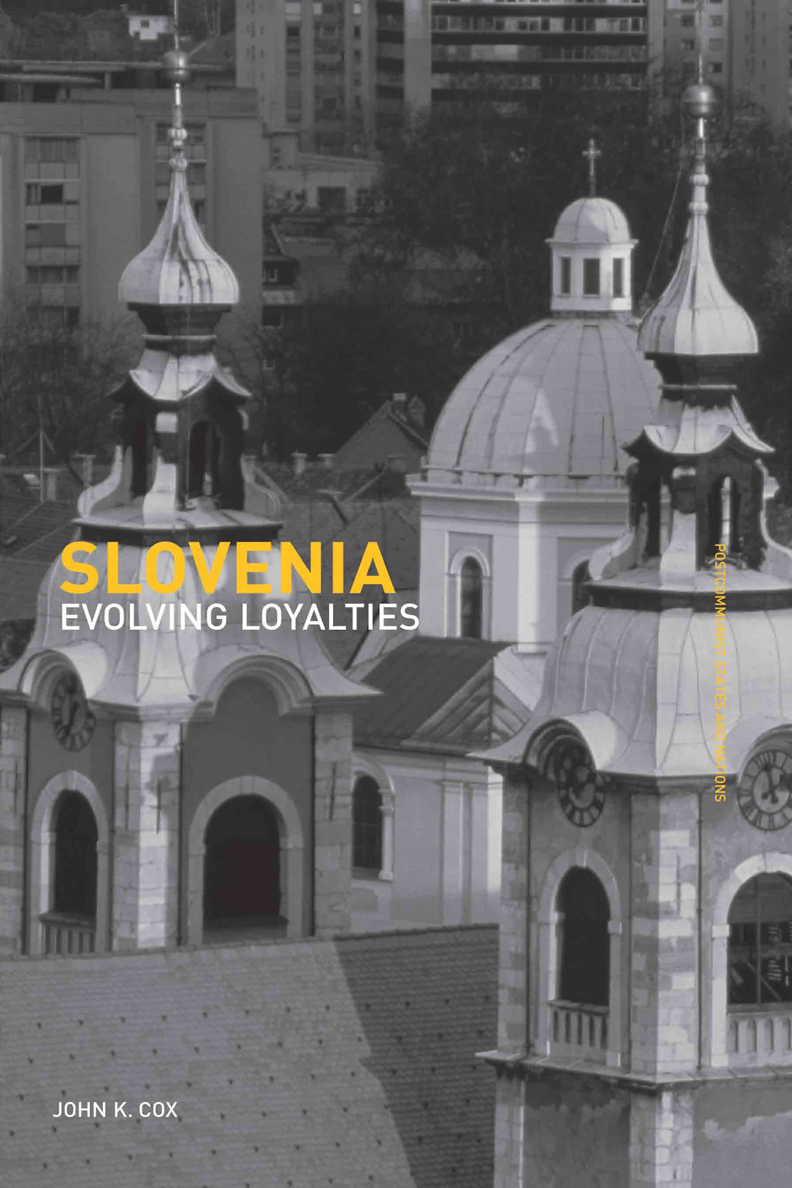 Slovenia: Evolving Loyalties: 18 (Postcommunist States and Nations)