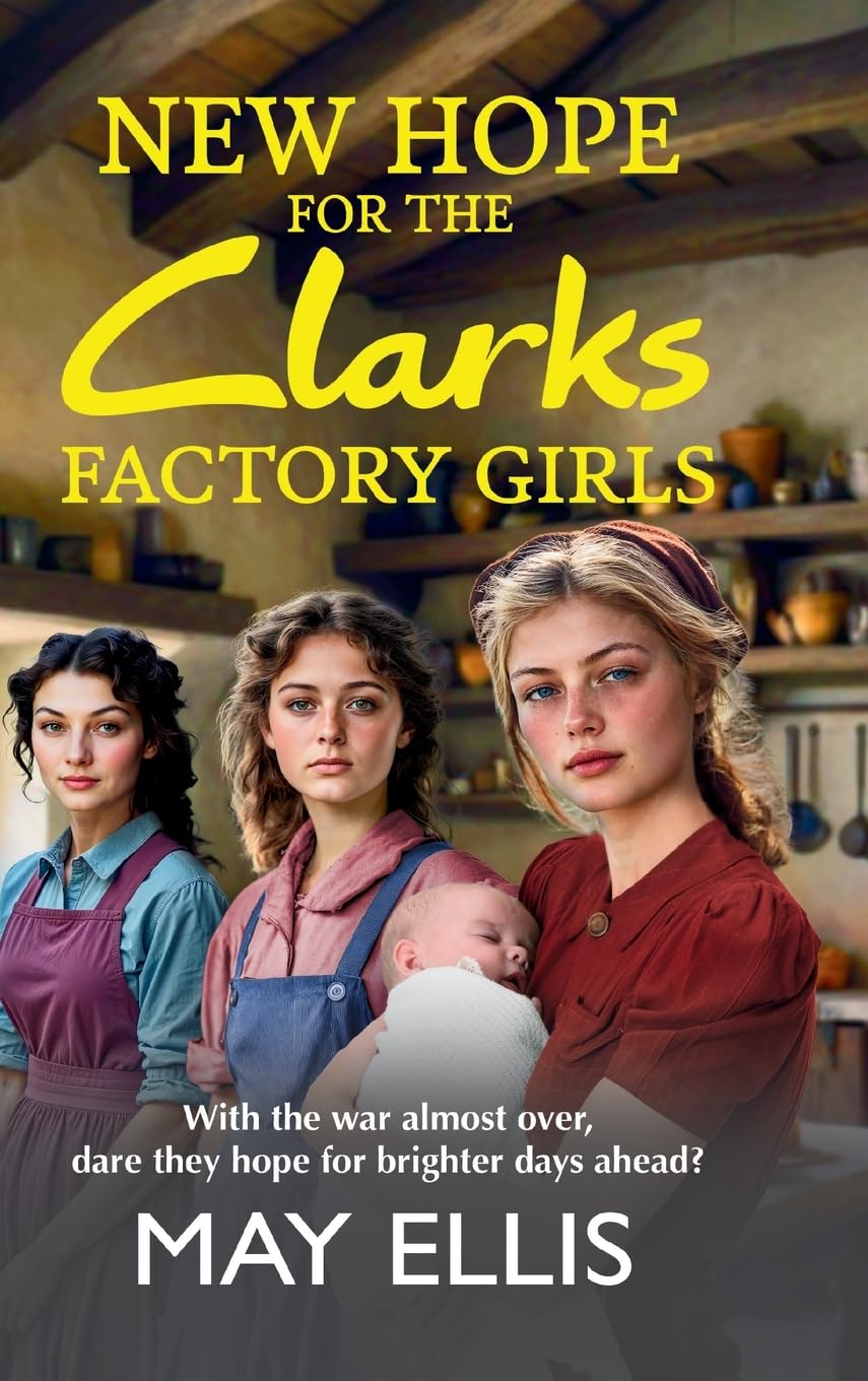 New Hope for the Clarks Factory Girls: An emotional wartime saga from May Ellis
