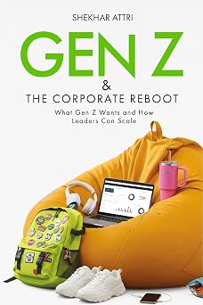 GEN Z & The Corporate Reboot What Gen Z Wants and How Leaders Can Scale