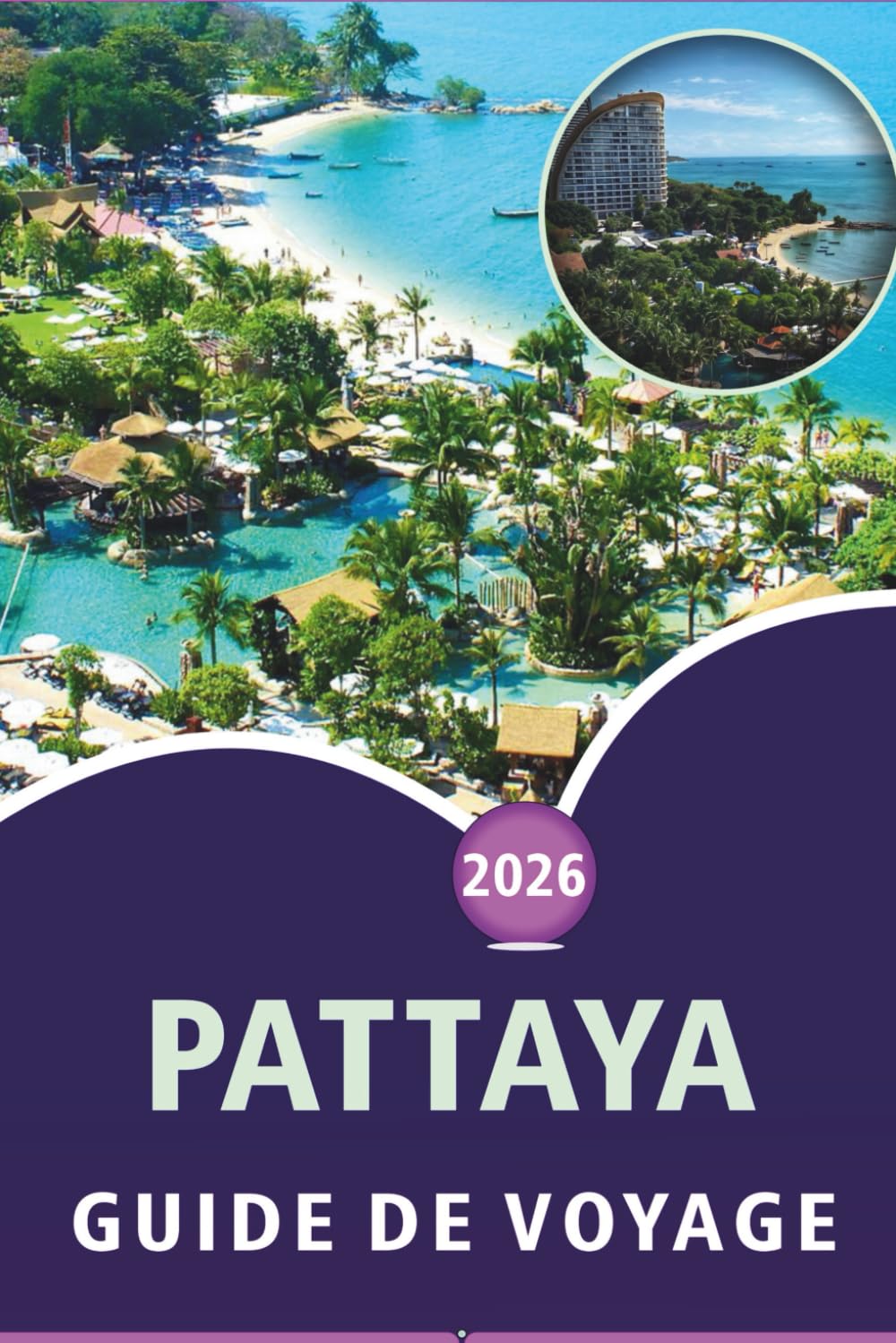 PATTAYA GUIDE DE VOYAGE 2026: Découvrez les plages côtières de Thaïlande, les attractions, les sites historiques, la cuisine locale, les itinéraires et les conseils pratiques pour tous les voyageurs.