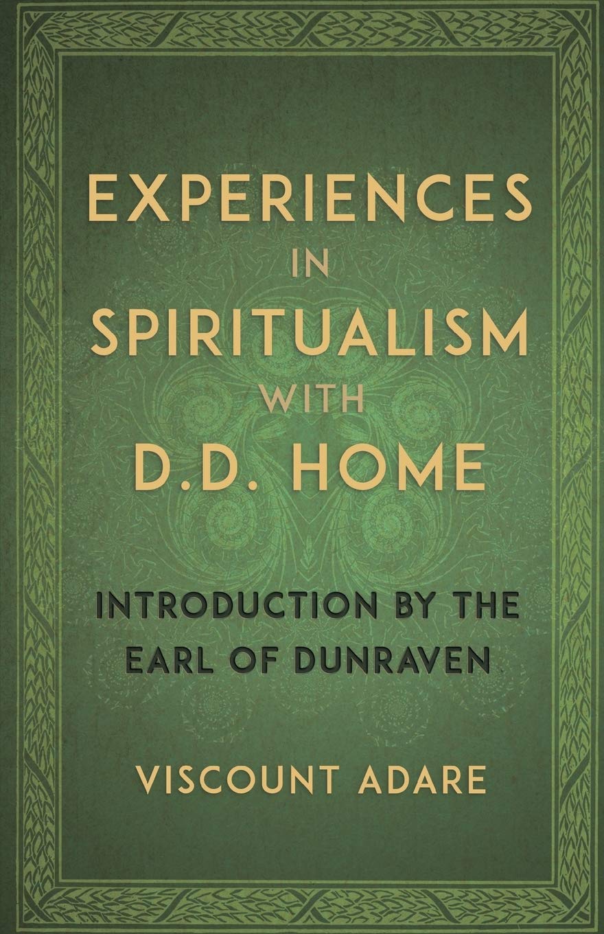 Experiences in Spiritualism with D D Home