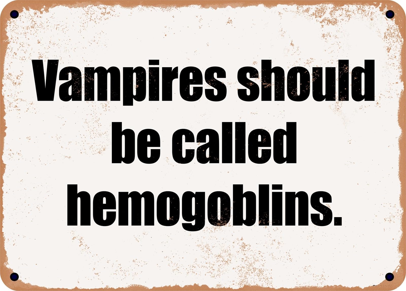 Miaomansenstore Metal Sign - Vampires Should Be Called Hemogoblins Home Decor