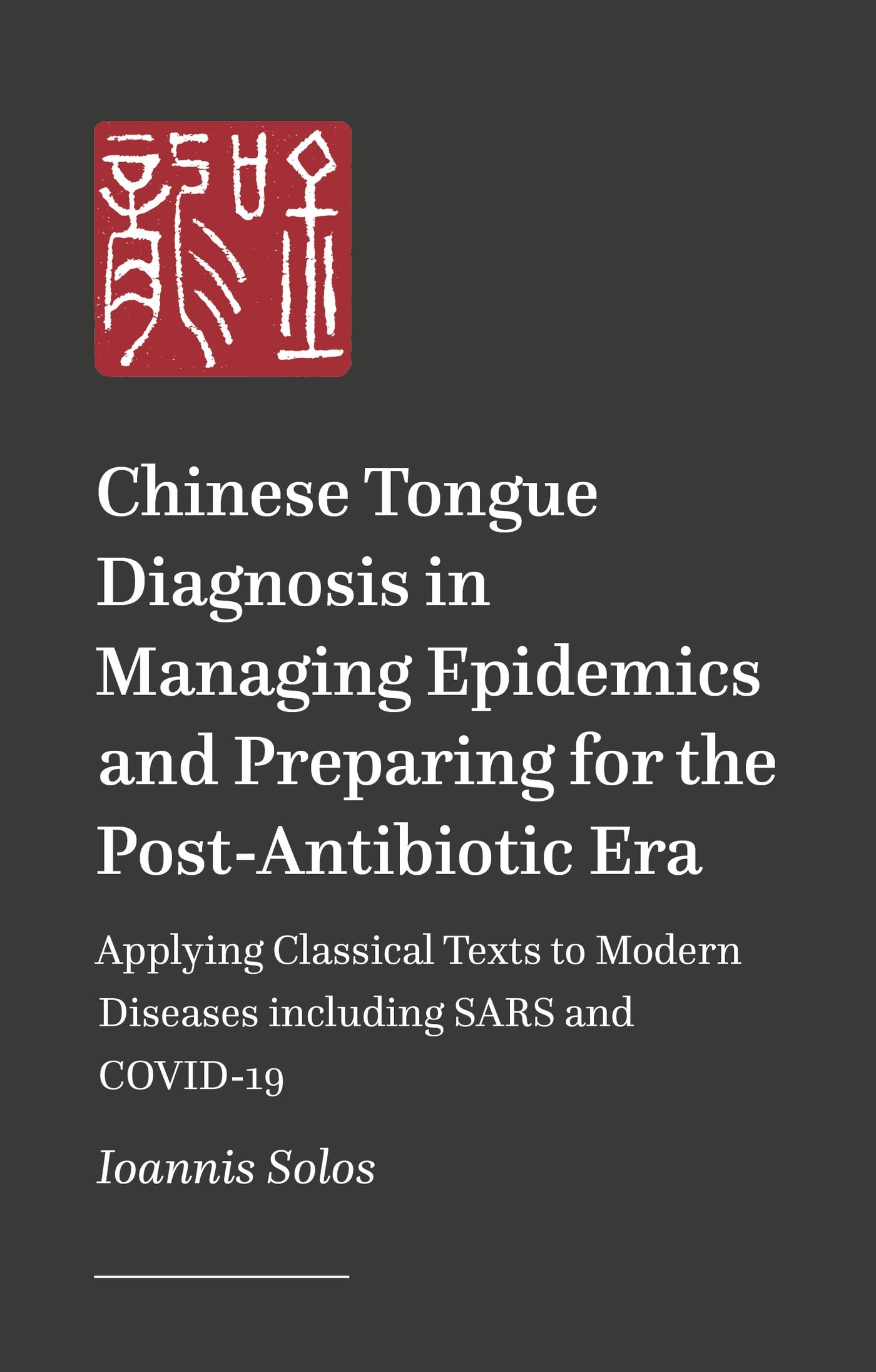 Clinical Chinese Tongue Diagnosis in Internal Medicine and Epidemic Diseases: Applying Classical Wisdom to Modern Challenges