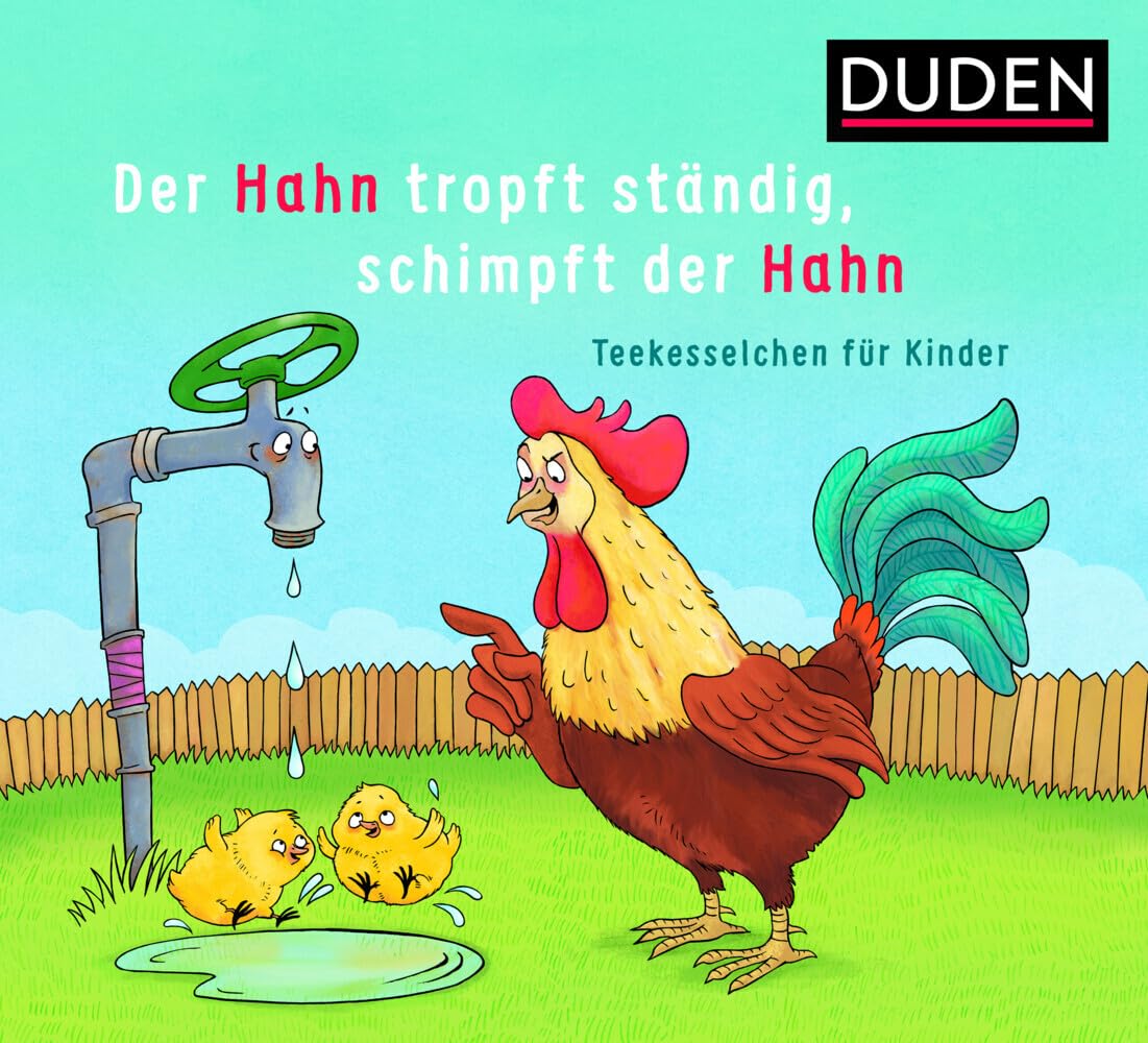 Duden Der Hahn Tropft Ständig, Schimpft Der Hahn: Teekesselchen Für Kinder (Bilderbuch)