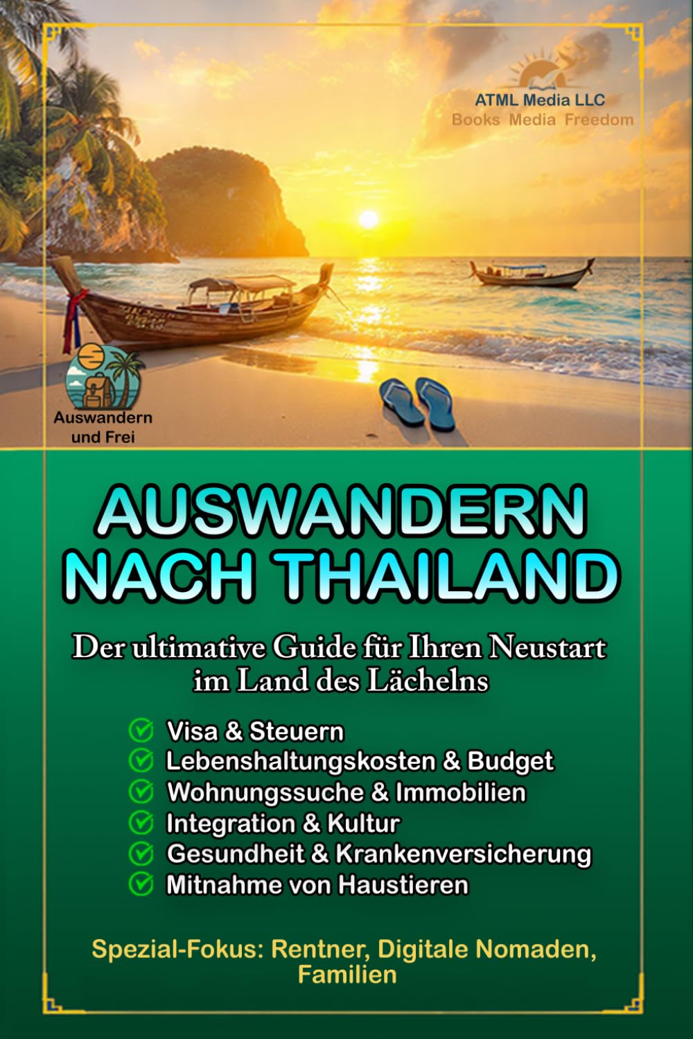 Auswandern nach Thailand: Der ultimative Guide für ihren Neustart im Land des Lächelns (Auswandern und Frei)