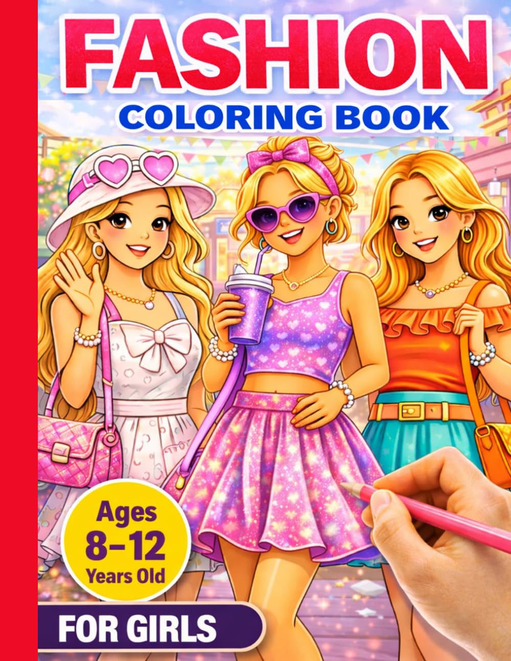 Fashion Coloring Book for Girls Ages 8-12 Years Old: Cute Dresses, Stylish Outfits, Trendy Fashion Looks, and Fun Coloring Pages for Creative Girls