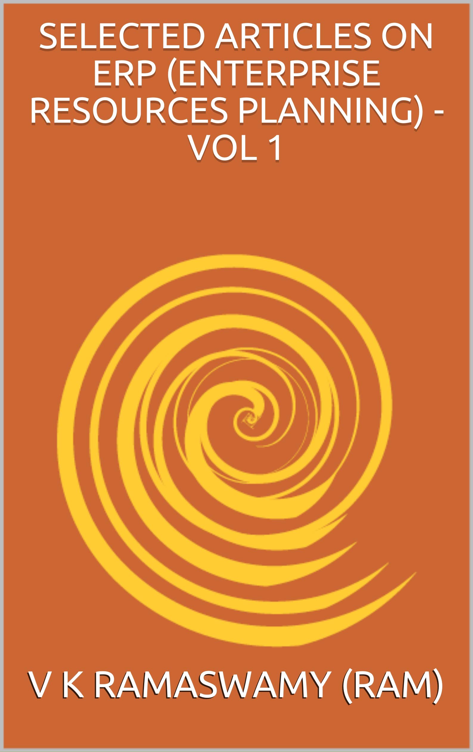 SELECTED ARTICLES ON ERP (ENTERPRISE RESOURCES PLANNING) - VOL 1 (ERP BOOKS)