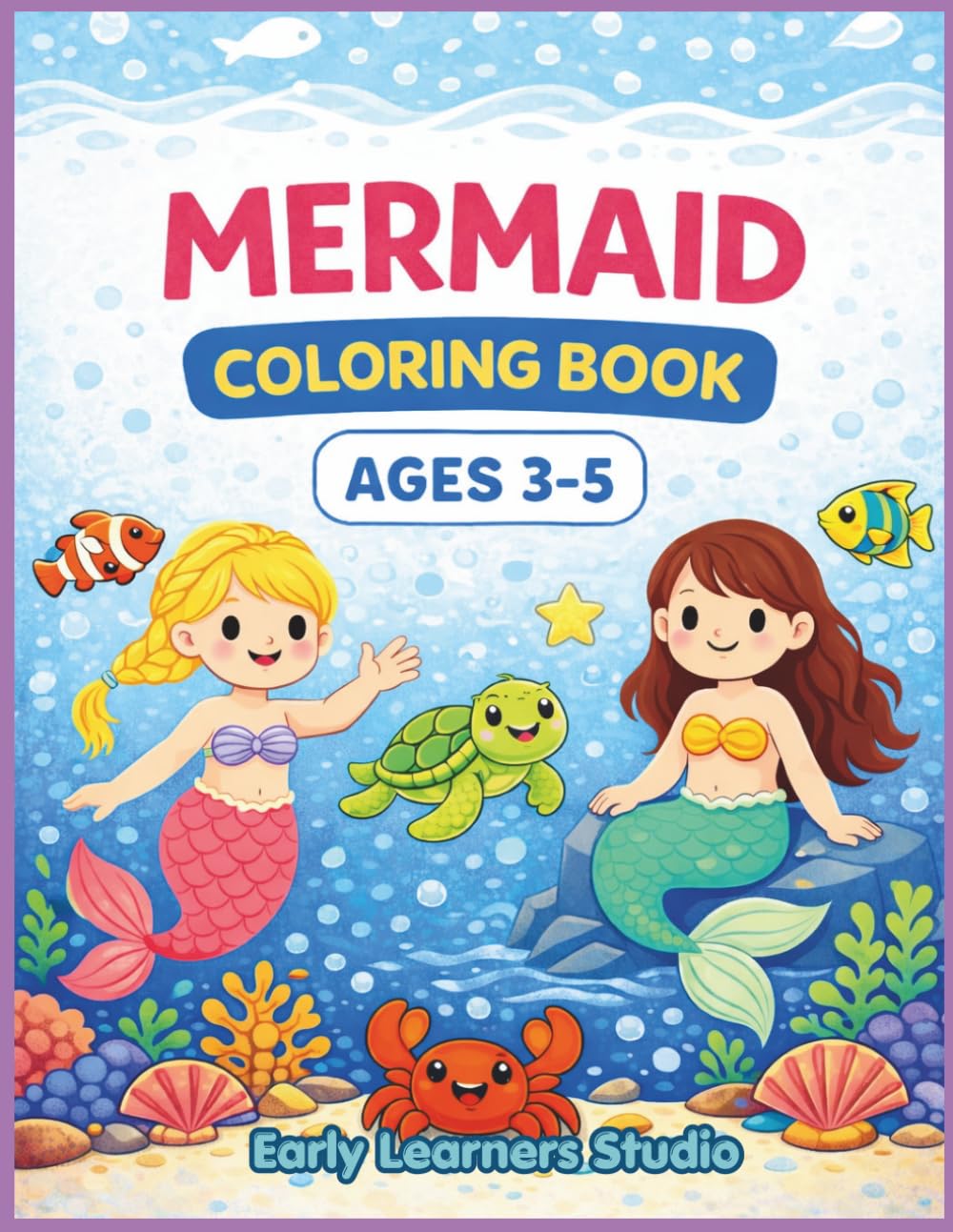Mermaid Coloring Book for Kids Ages 3–5: Fun and Easy Underwater Coloring Pages for Toddlers | Cute Mermaids, Sea Animals, and Ocean Adventures