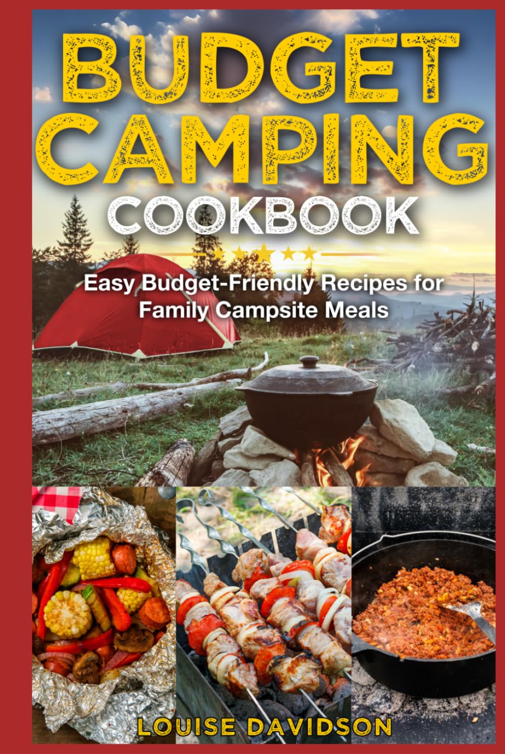 Budget Camping Cookbook: Easy Budget-Friendly Recipes for Family Campsite Meals (Camp Cooking)