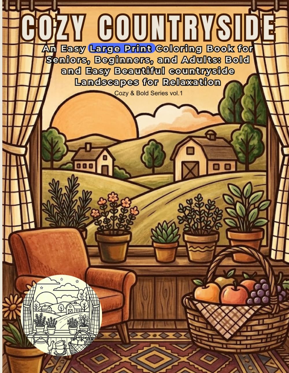 COZY COUNTRYSIDE: An Easy Large Print Coloring Book for Seniors, Beginners, and Adults: Bold and Easy Beautiful countryside Landscapes for Relaxation (Cozy & Bold Series)