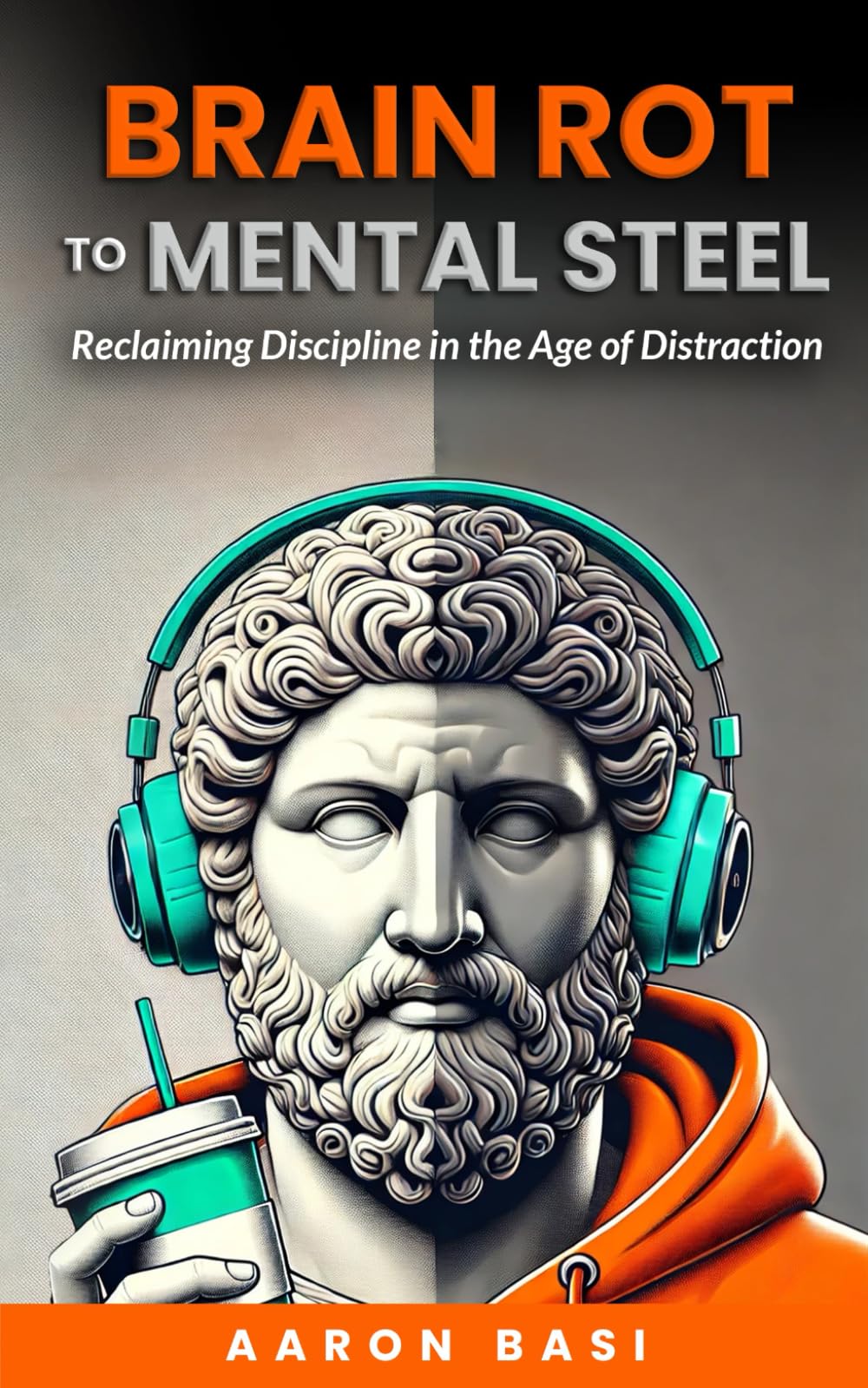 Brain Rot to Mental Steel: Reclaiming Discipline in the Age of Distraction