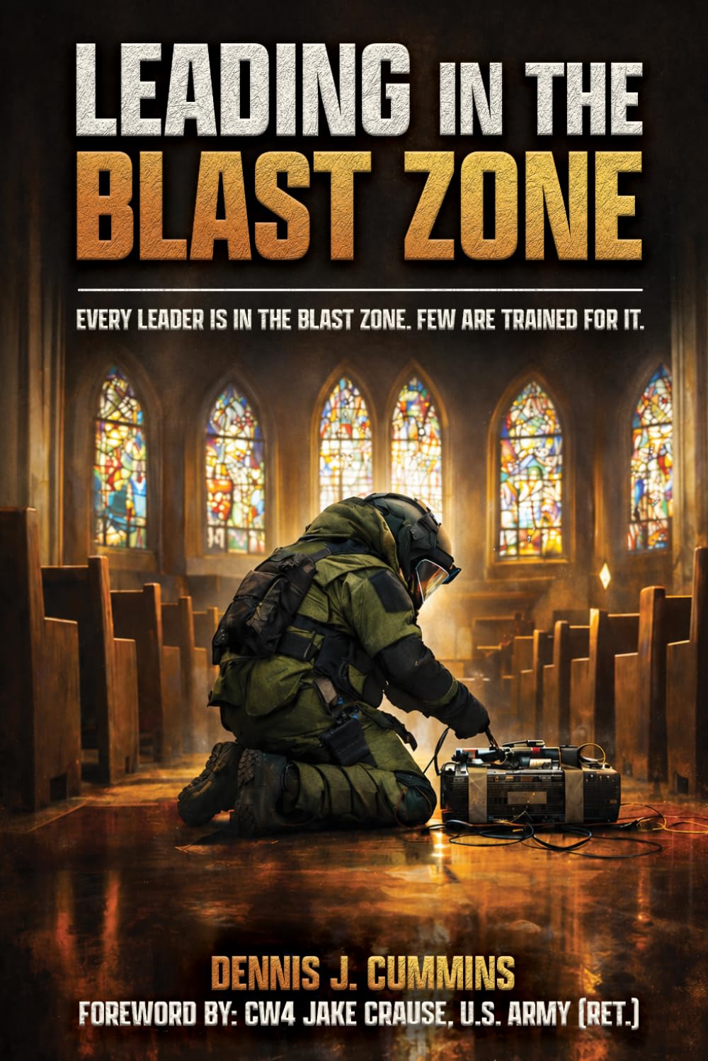Leading in the Blast Zone: Every leader is in the blast zone. Few are trained for it.