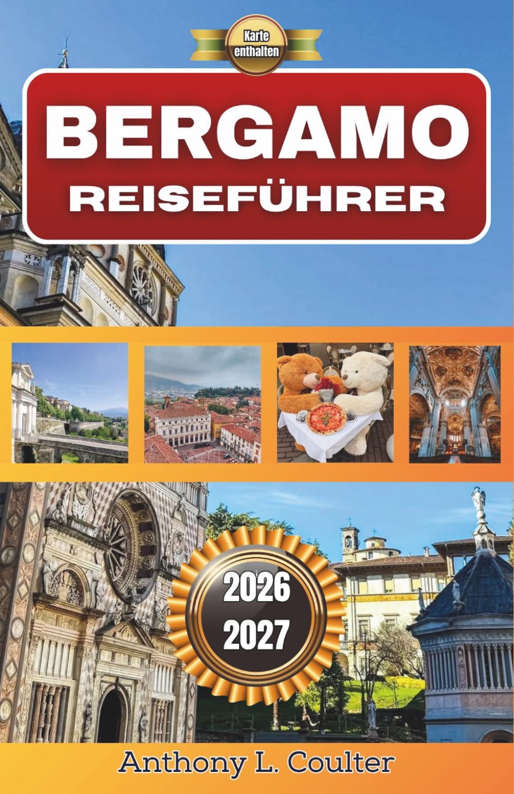 BERGAMO REISEFÜHRER 2026-2027: Mailands historische Oberstadt, die lokale Esskultur, malerische Spaziergänge und einfache Tagesausflüge ab Mailand
