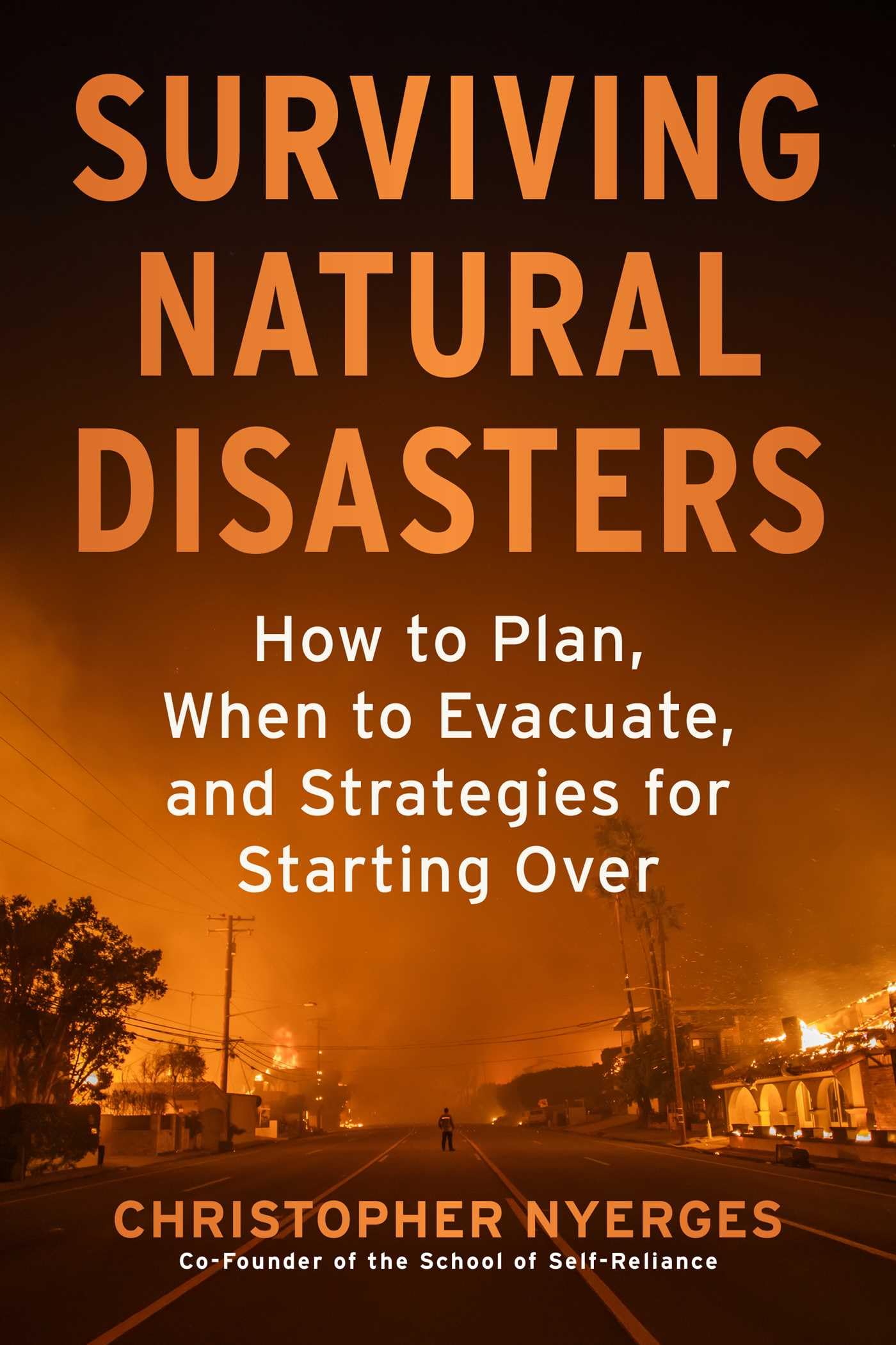 Surviving Natural Disasters: How to Plan, When to Evacuate, and Strategies for Starting Over