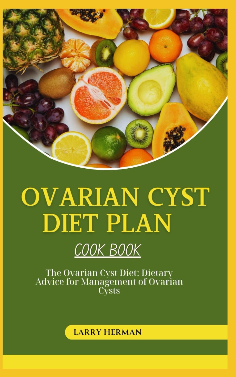 Buy Ovarian Cyst Diet Cook Book The Ovarian Cyst Diet Dietary Advice