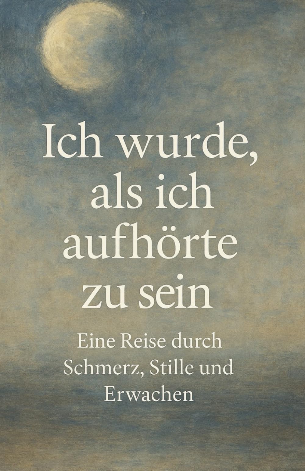 Ich wurde als ich aufhörte zu sein: „Eine spirituelle Heilungsreise über Stille, Loslassen und Selbstfindung.“