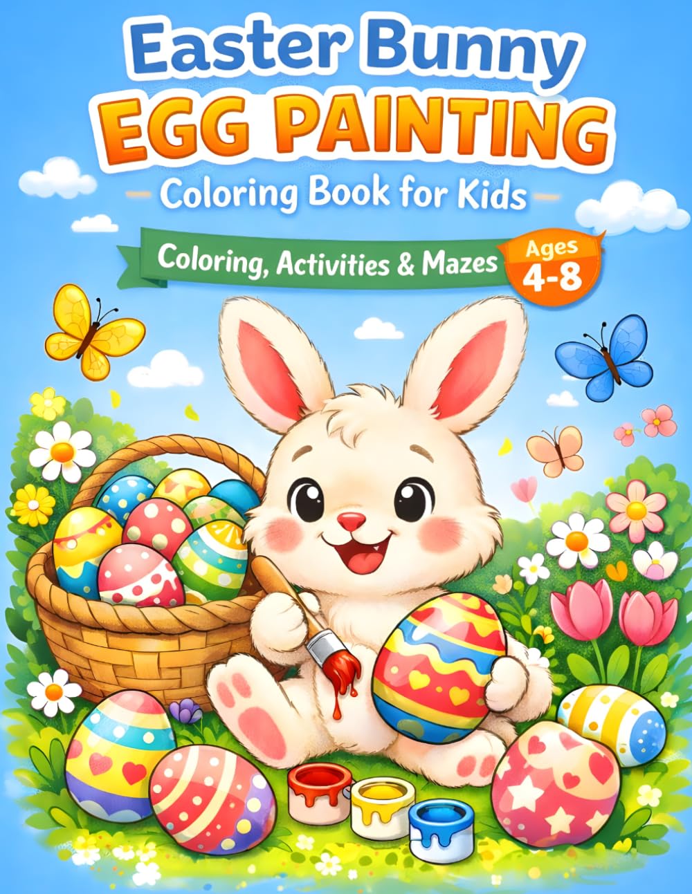 Easter Bunny Egg Painting Coloring Book for Kids: Cute Easter Bunnies Painting Eggs, Fun Mazes, Puzzles and Coloring Pages | Spring Activity Book for Kids Ages 4–8