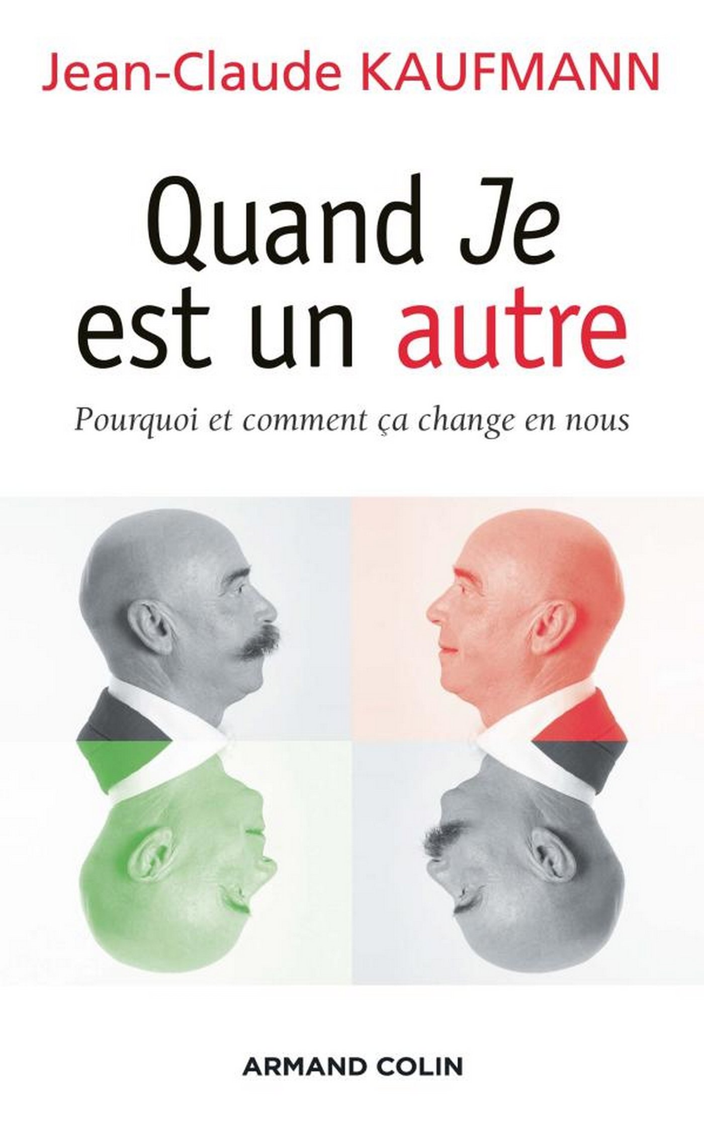 Quand Je est un autre: Pourquoi et comment ça change en nous (Individu et Société) (French Edition)