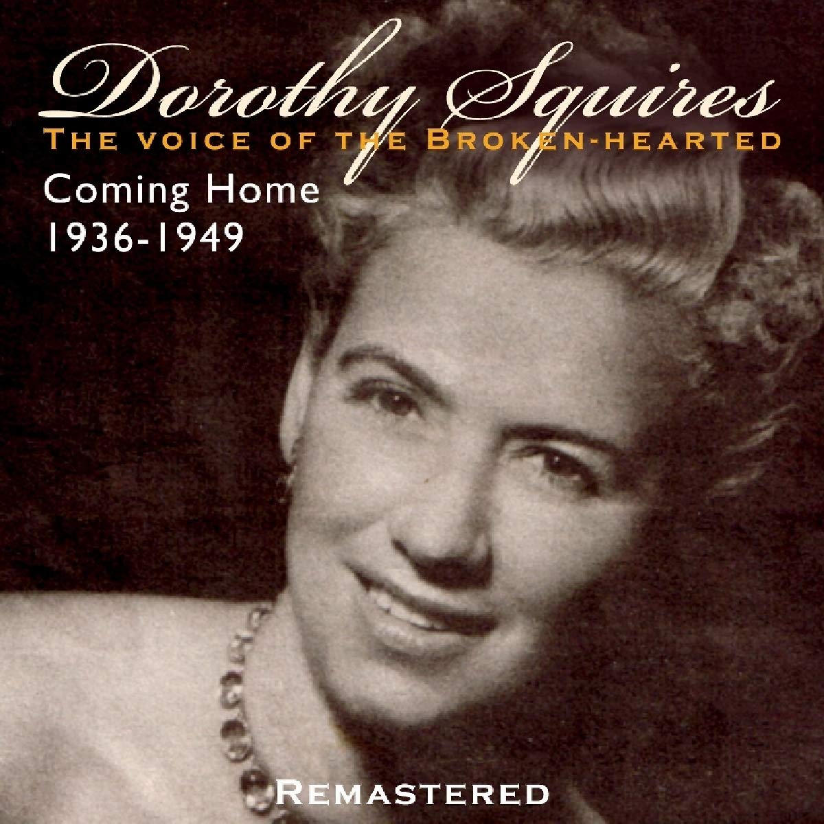Dorothy Squires - The Voice of the Broken-hearted Coming Home 1936-1949 CD Album - Used