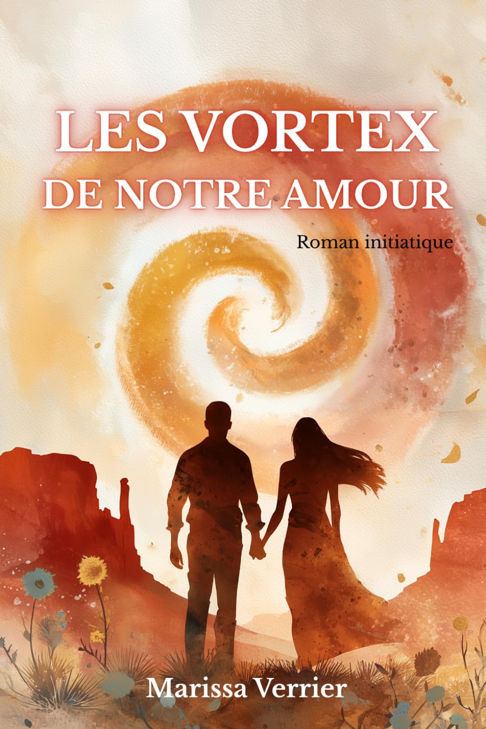 Les vortex de notre amour: Roman initiatique