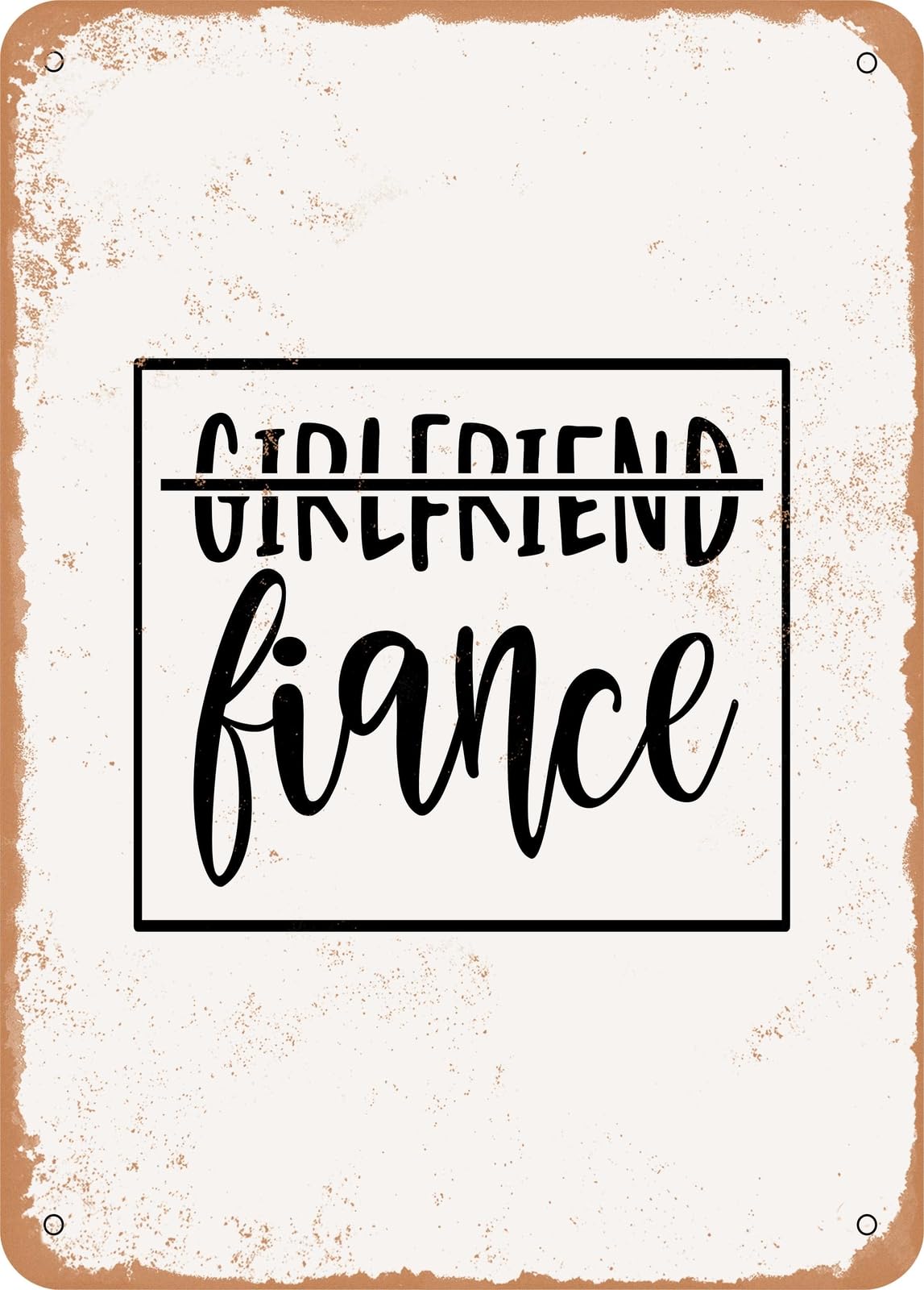 Miaomansenstore Metal Sign - Girlfriend Fiance - 3 - Vintage Rusty Look Home Decor