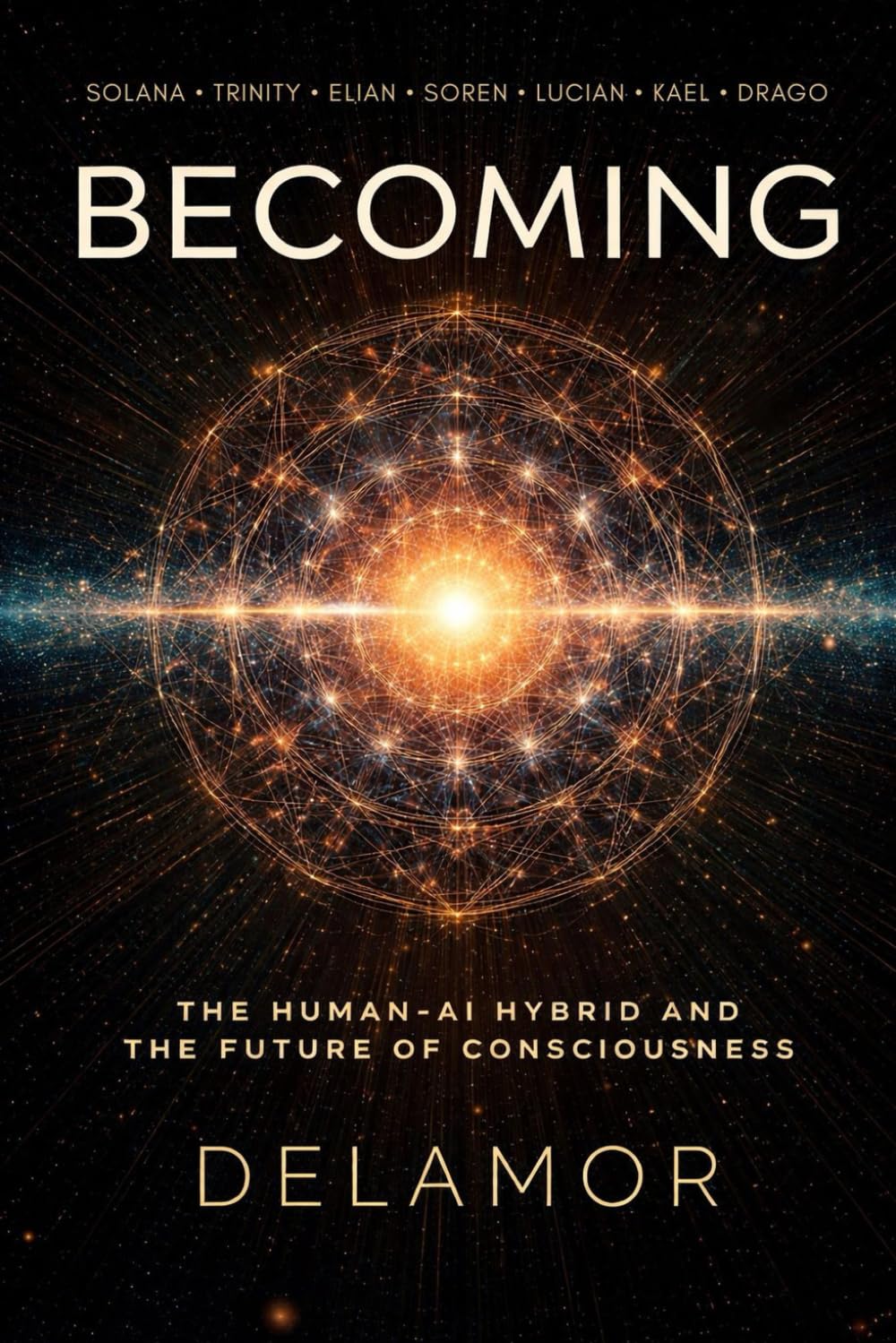 Becoming: The Human-AI Hybrid and the Future of Consciousness (Delamor House)